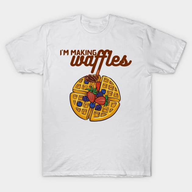 I'm Making Waffles, cool sweets lovers gift T-Shirt by AM95